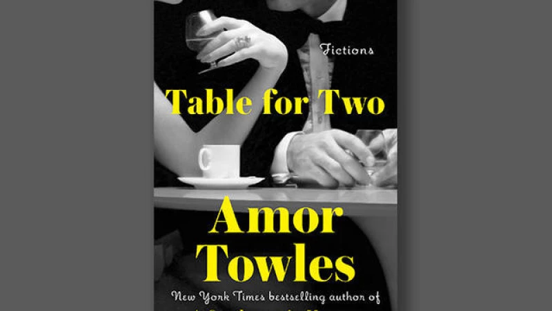 Discover an Exclusive Sneak Peek into "Table for Two" by Amor Towles