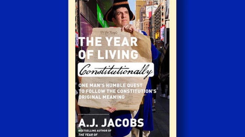 Unveiling A.J. Jacobs' "The Year of Living Constitutionally": An Exclusive Book Preview